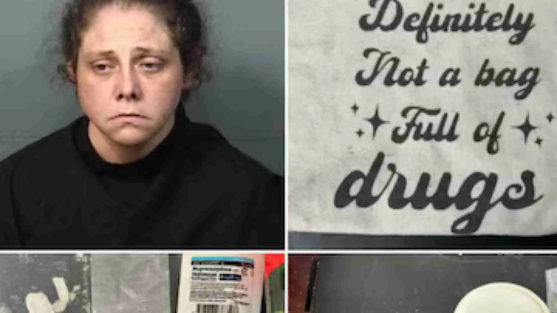 Ironic Arrest: Police Find Woman With Drugs In Bag Saying ‘Definitely Not A Bag Full Of Drugs’