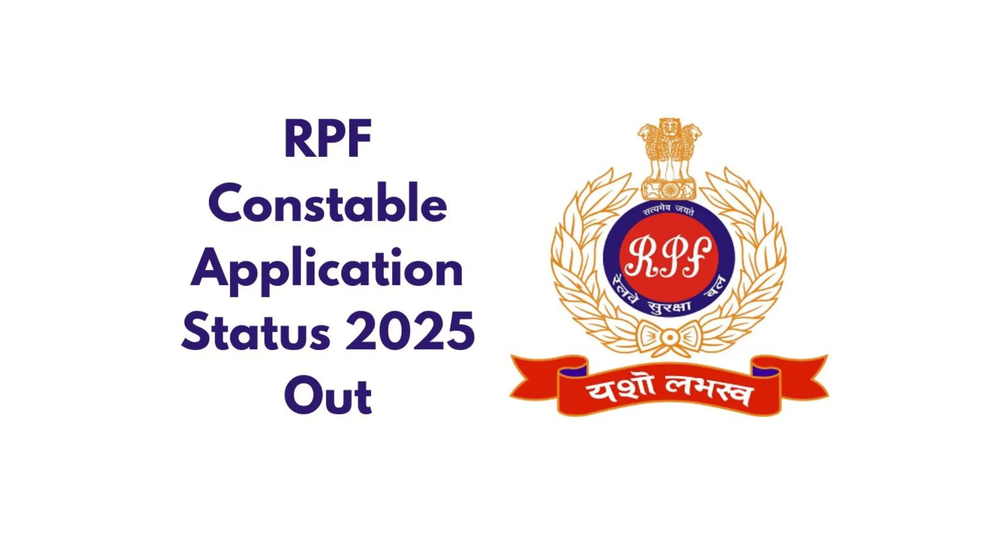 RPF Constable 2025 Application Status released : Direct Link to apply
