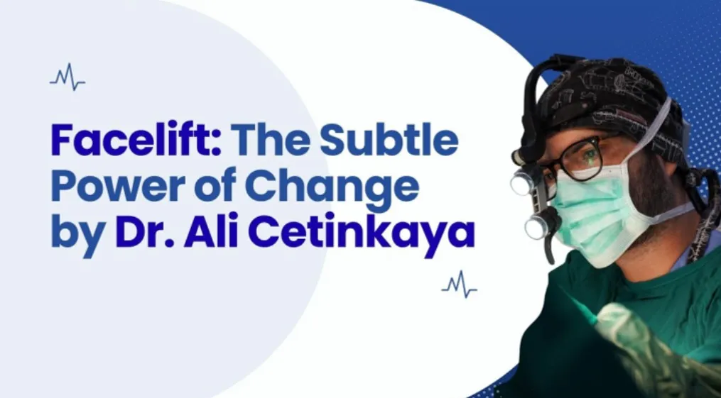 The Subtle Power of Change: Facelift Results by Dr. Ali Cetinkaya